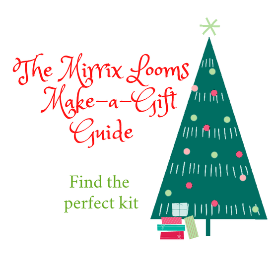 The Mirrix Looms Make-a-Gift Guide