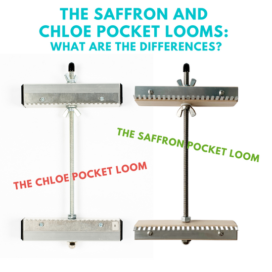 The Saffron and  Chloe Pocket Looms:  What are the differences?