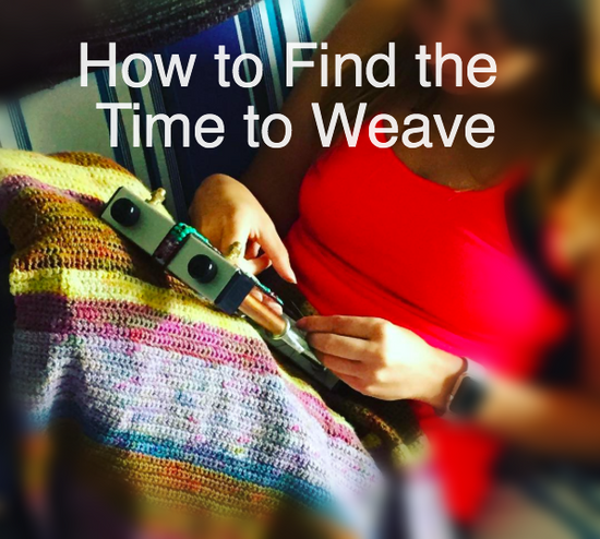 How to Find The Time to Weave [Updated]