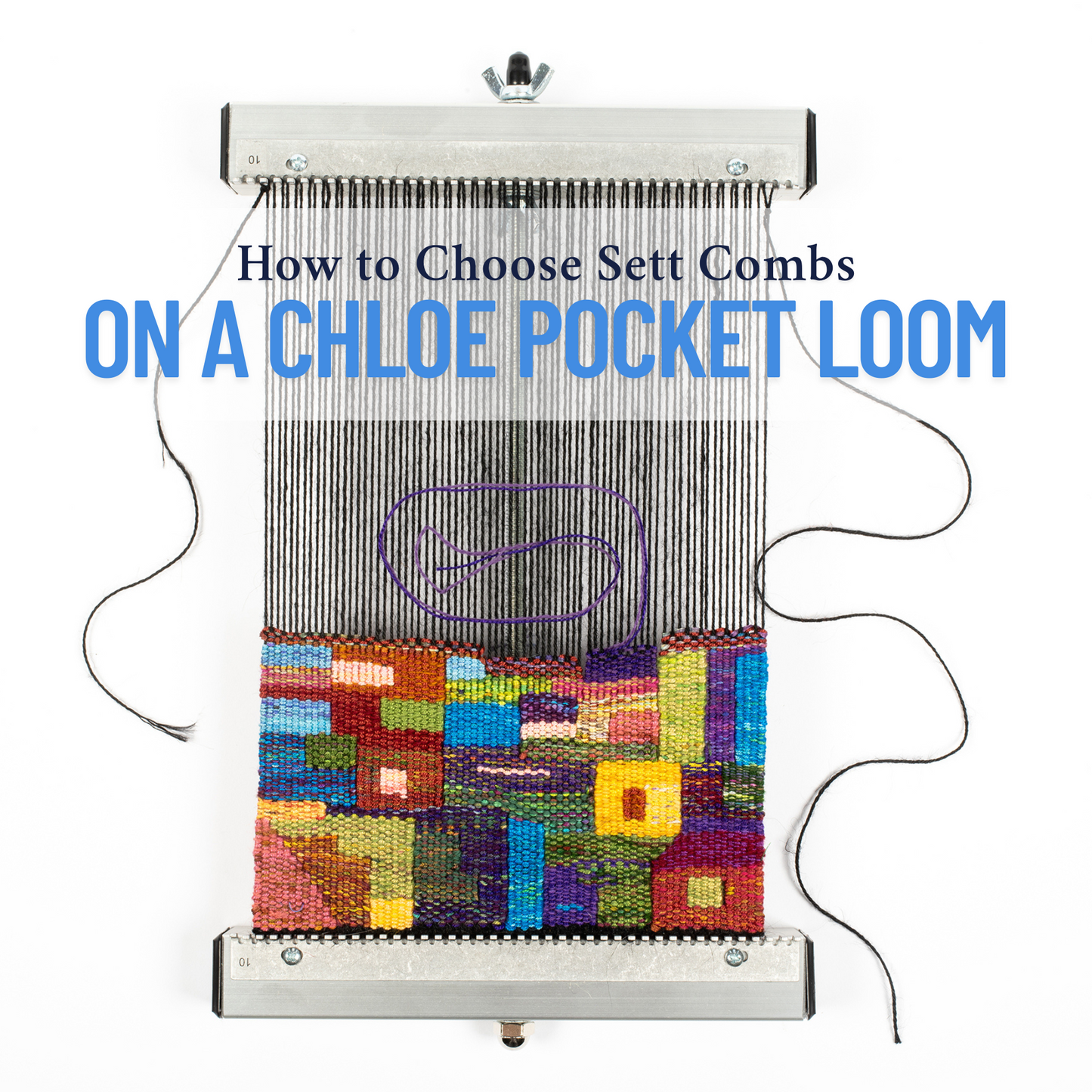 How to Choose Sett Combs on a Chloe Pocket Loom