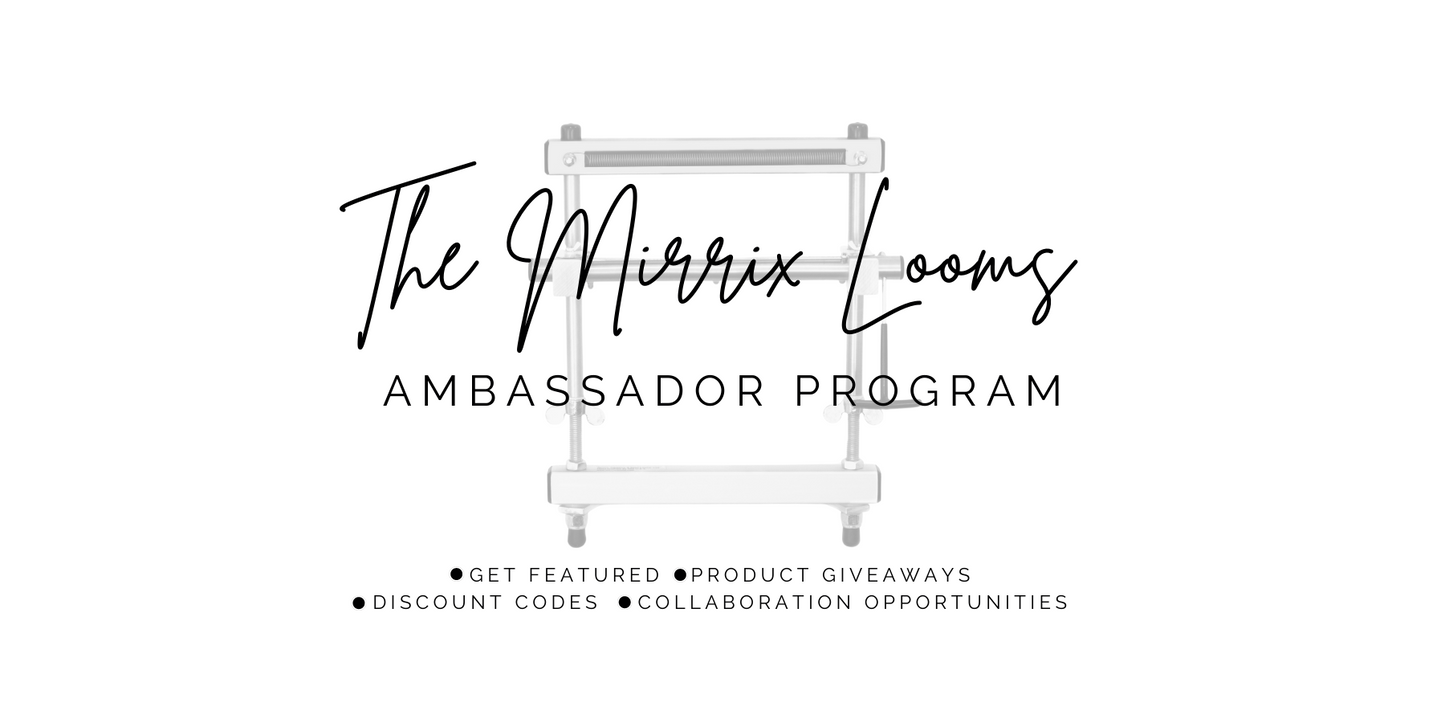 The Mirrix Looms Ambassador Program