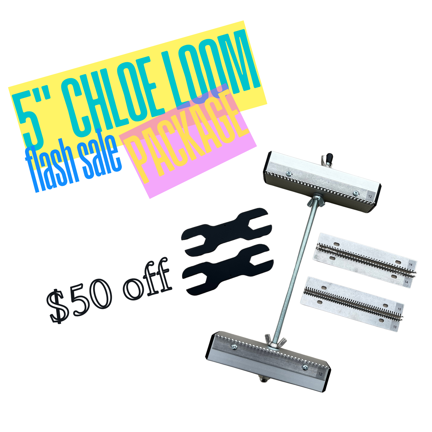 The 5" Chloe Loom Flash Sale Package