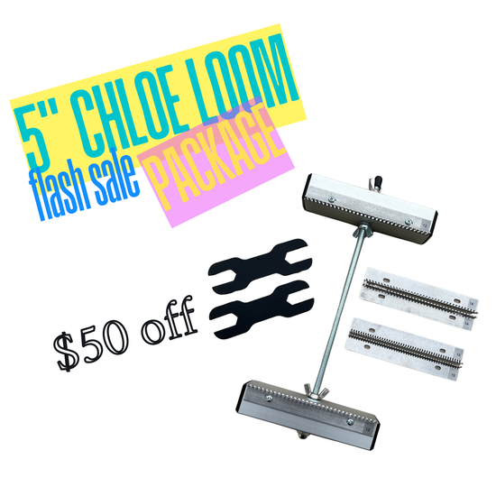 The 5" Chloe Loom Flash Sale Package