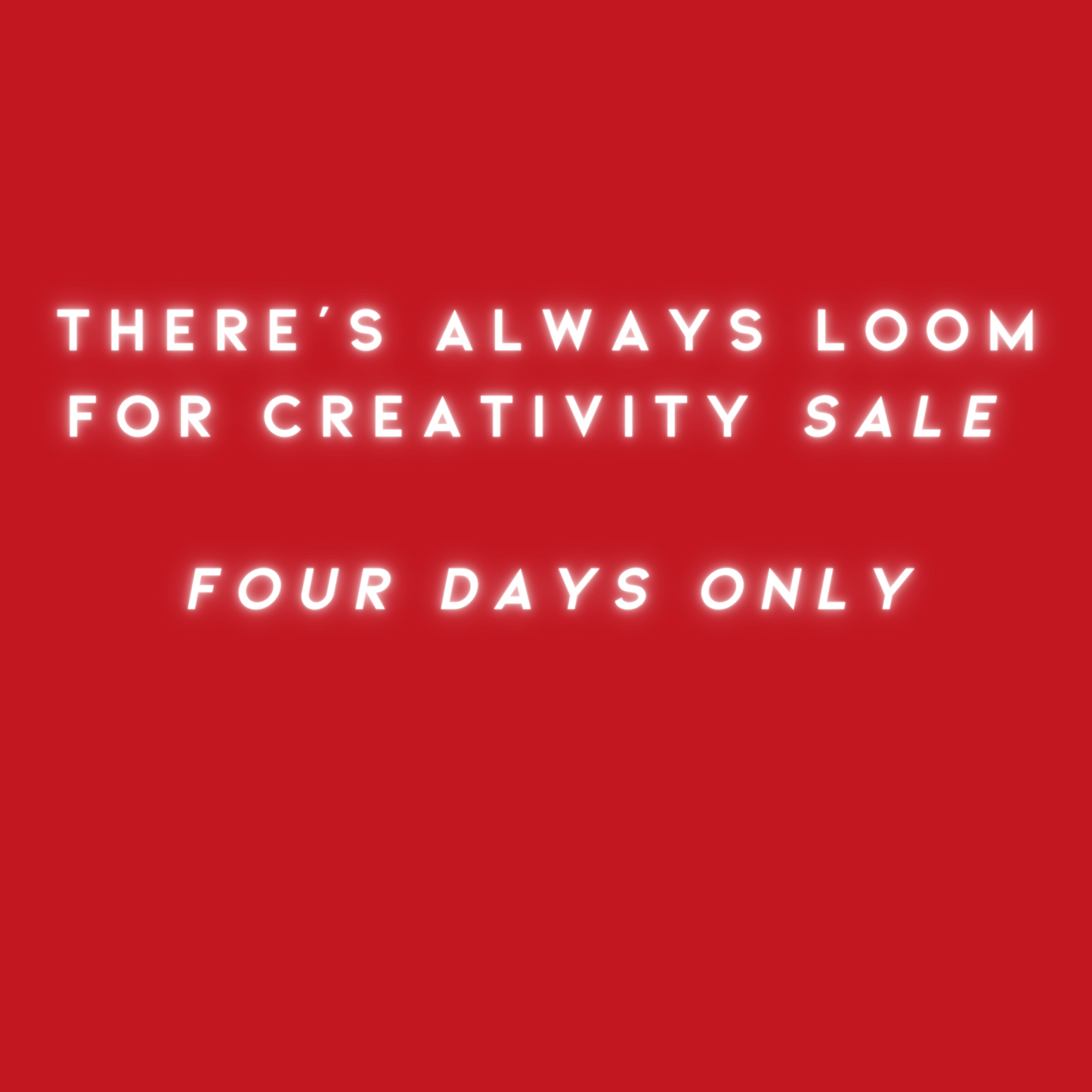 there's always loom for creativity 
